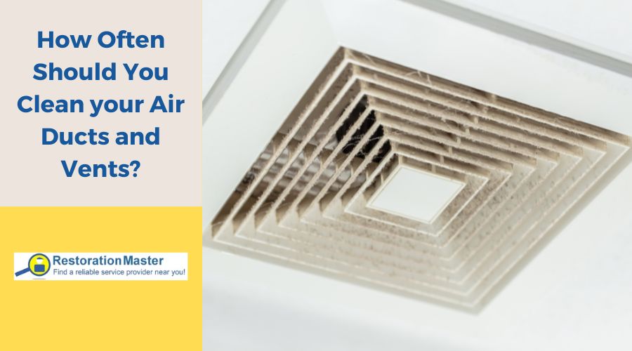how-often-you-should-clean-your-air-ducts-vents-restorationmaster how-often-you-should-clean-your-air-ducts-vents-restorationmaster
