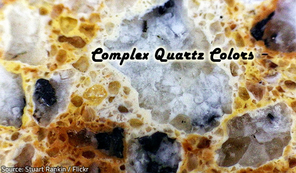 Complex quartz colors are becoming very popular.