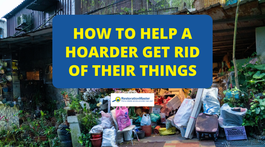 How to Help a Hoarder Get Rid of Their Things - RestorationMaster